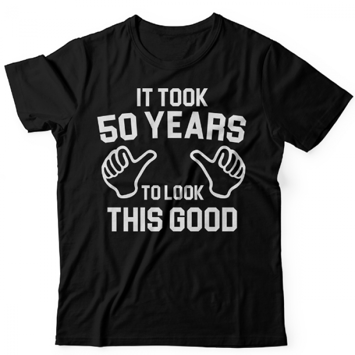 Прикольная футболка с надписью "It took 50 years to look this good"